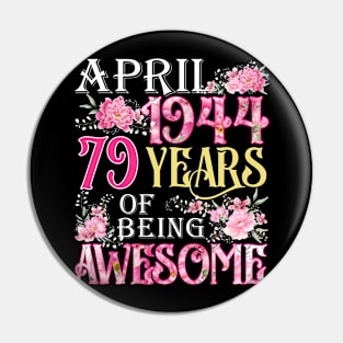 April Girl 1944 Shirt 79th Birthday 79 Years Old Pin