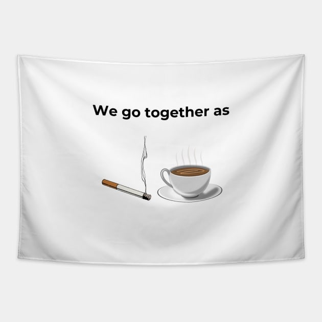 We go Together as Cigarette and Coffee (white) Tapestry by ArtifyAvangard