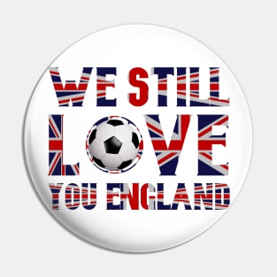 We Still Love You England Pin