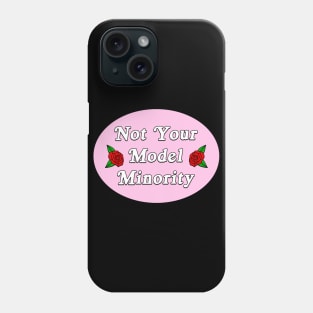 Not Your Model Minority Phone Case