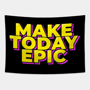 Make Today Epic Tapestry