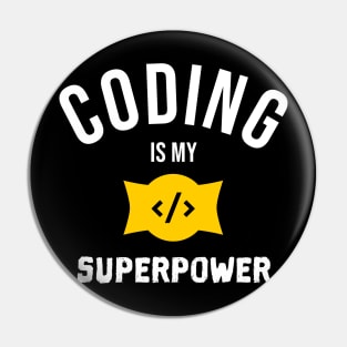 CODING IS MY SUPERPOWER Pin