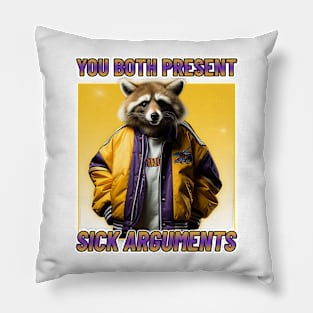 You Both Present Sick Arguments Bro Court Pillow