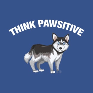 Think Pawsitive - Husky T-Shirt