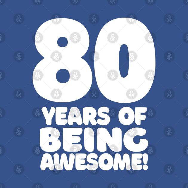 80 Years Of Being Awesome - Funny Birthday Design by DankFutura