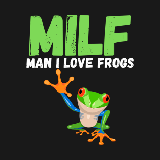 MILF Man I Love Frogs T-Shirt