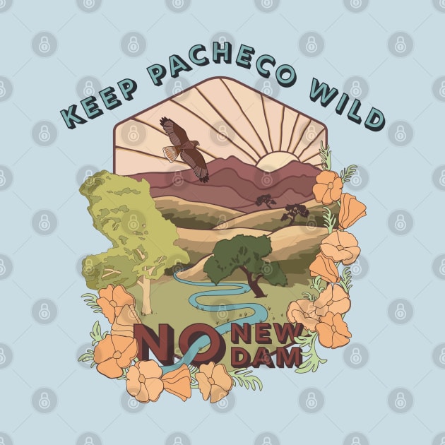 Keep Pacheco Wild! No Pacheco Dam! by Spatium Natura