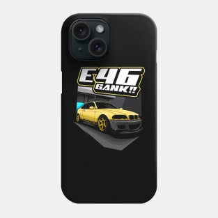 E46 GANK!! Phone Case