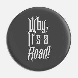 Why, it's a road! Pin