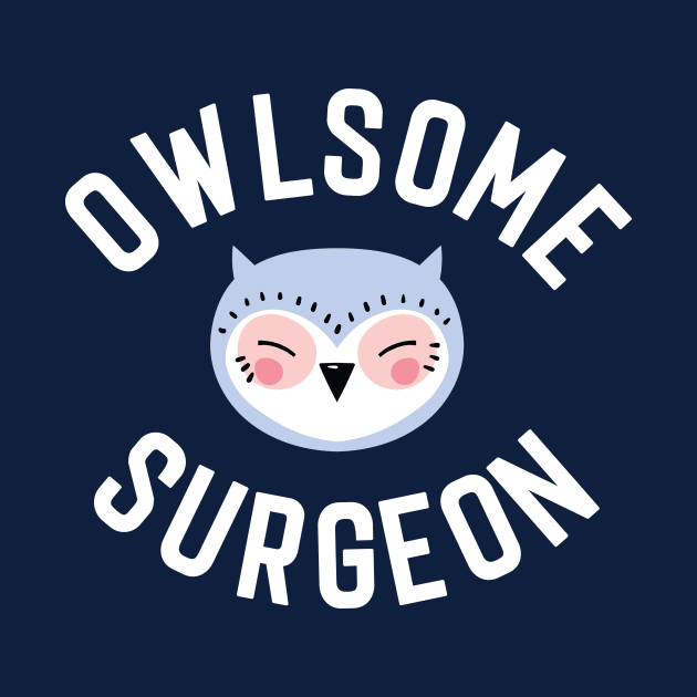 Owlsome Surgeon Pun - Funny Gift Idea by BetterManufaktur