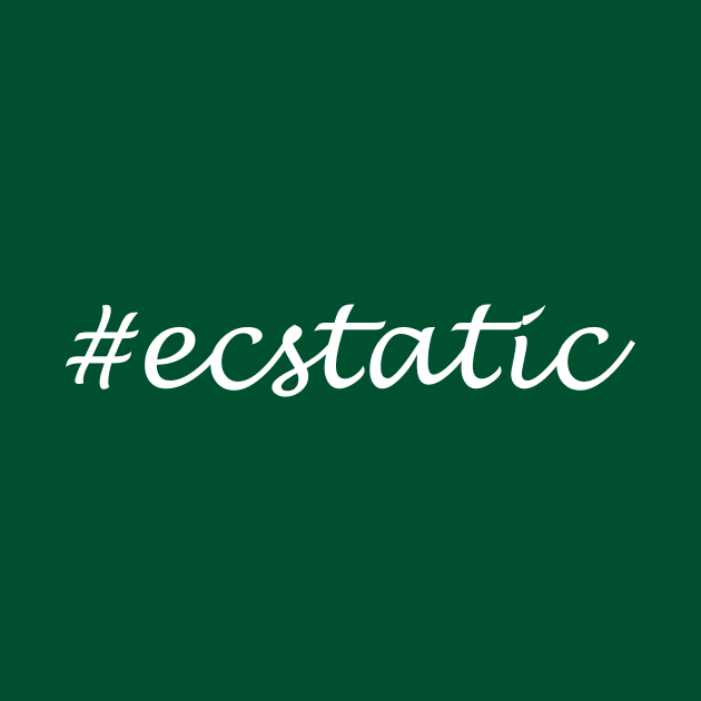 Ecstatic word - hashtag designs by Sassify