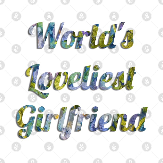 World's Loveliest Girlfriend by cuteandgeeky