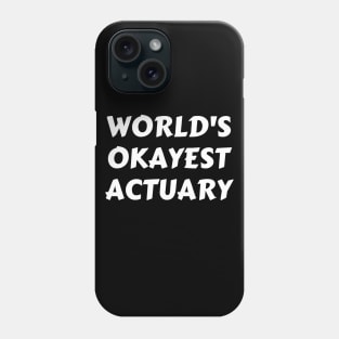 Worlds okayest actuary Phone Case