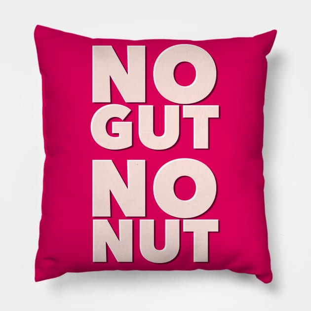 No Gut, No Nut Pillow by JasonLloyd