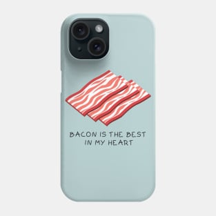 Bacon is the best in my heart Phone Case