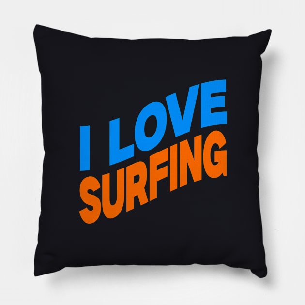 I love surfing Pillow by Evergreen Tee