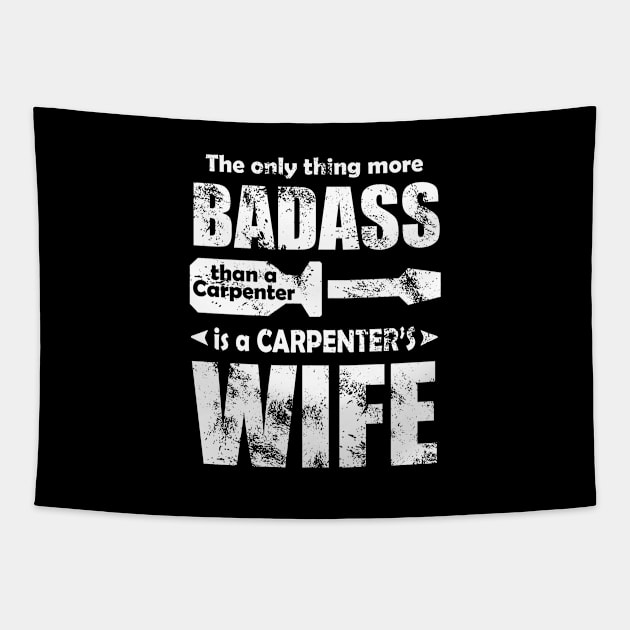 The Only Thing More Badass Than A Carpenter Is A Carpenter's Wife Tapestry by jerranne