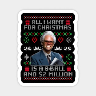 Baby Billy All I Want for Christmas Is A 8 Ball And 2 Million Xmas Sweater Magnet