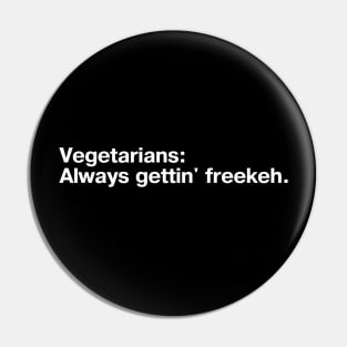 Vegetarians: Always gettin' freekeh. Pin