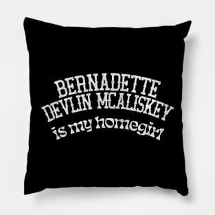 Bernadette Devlin McAliskey is my Homegirl Pillow