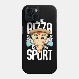 Eating Pizza is my sport Phone Case