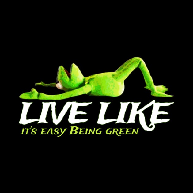 live like it's easy being green by valentinewords