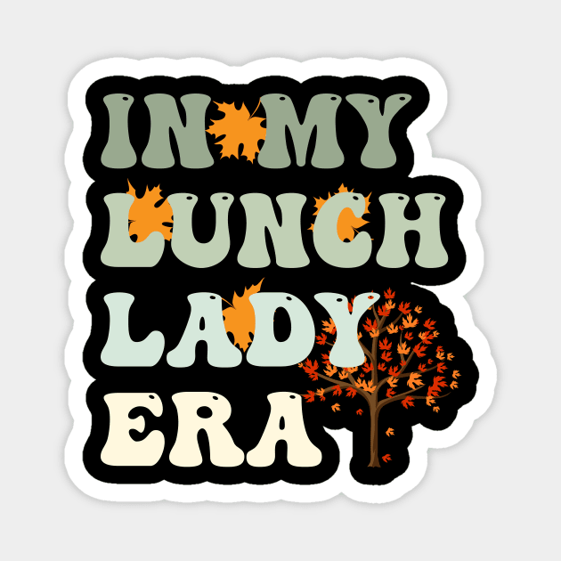 Lunch Lady - Back To School With Fall Vibes Magnet by theworthyquote