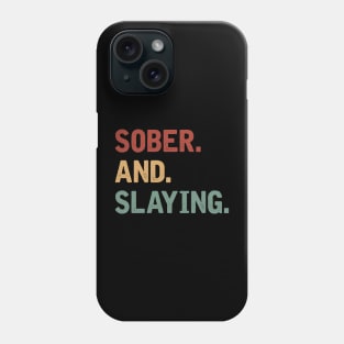 Sober and Slaying Phone Case