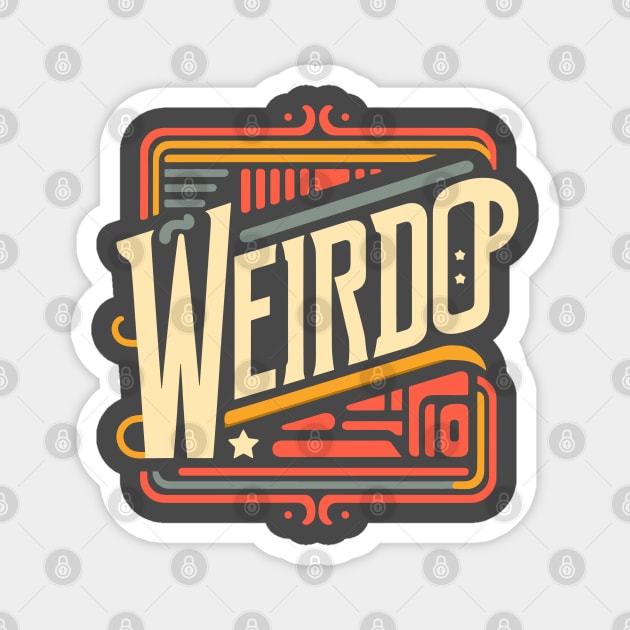 Proud to be a Weirdo - Minimal Typography Design with a Twist Magnet by diegotorres