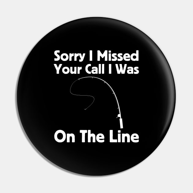 Sorry I Missed Your Call I Was On The Line Pin by HobbyAndArt