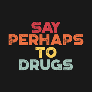 Say Perhaps To Drugs Sunset Funny T-Shirt