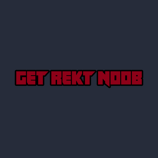 get rekt noob gaming geek by untagged_shop