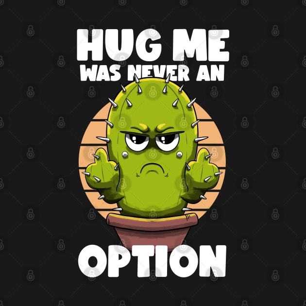 Not a hugger Cactus by MerchBeastStudio