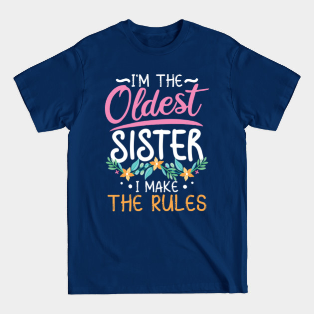 Disover I'm the Oldest Sister I Make The Rules - Awesome Sister - T-Shirt