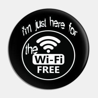 i'm just here for the free wifi Pin