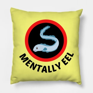 Mentally Eel - Eel Pun Pillow