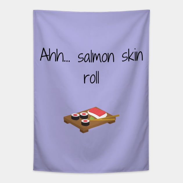 Friends/Salmon Skin roll Tapestry by Said with wit