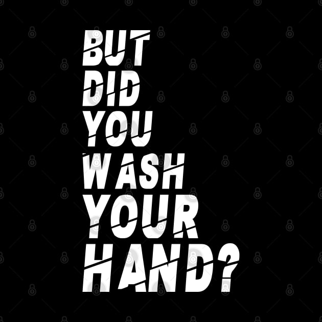 But Did You Wash Your Hands? Hand Washing Hygiene Nurse Gift by Herotee