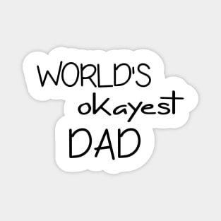 Dad Tshirt - World's Okayest Dad - Funny Cool Gift Magnet