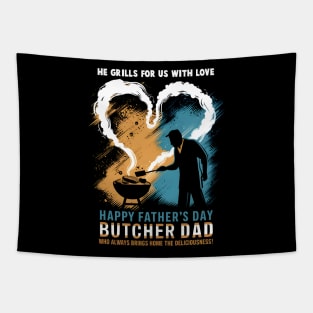 He Grills for us with Love Happy Father's Day Butcher Dad  Who Always Bring Home The Deliciousness | Dad Lover gifts Tapestry