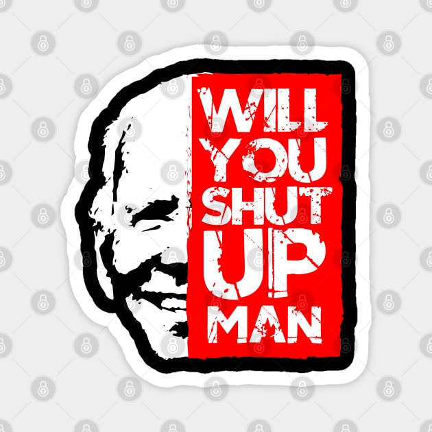 biden shut up man shirt Magnet by MURCPOSE