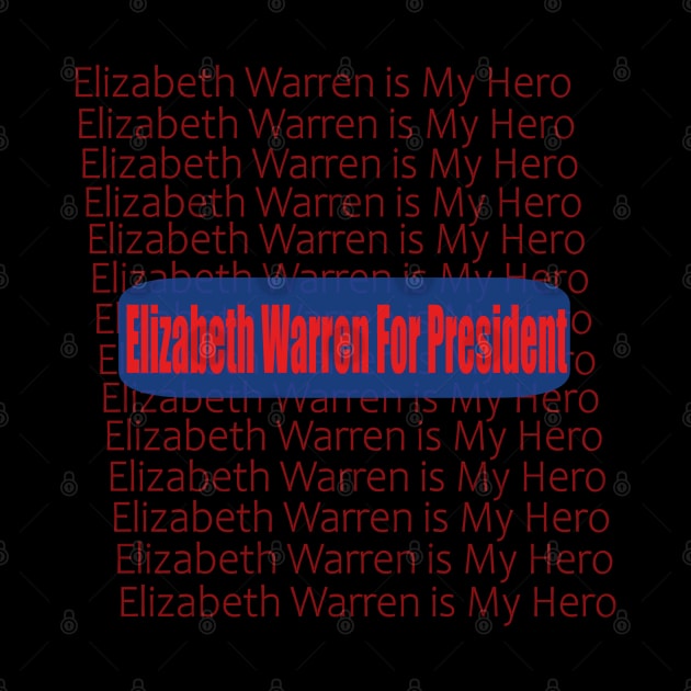 Elizabeth Warren is My Hero by TOPTshirt