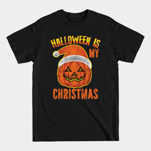 Discover Halloween Is My Christmas Funny - Halloween Is My Christmas - T-Shirt