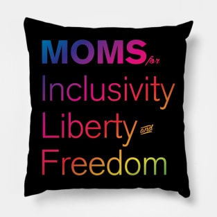 Moms For Inclusivity, Liberty and Freedom Pillow