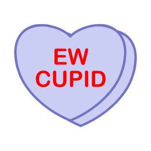 Conversation Heart: Ew Cupid T-Shirt