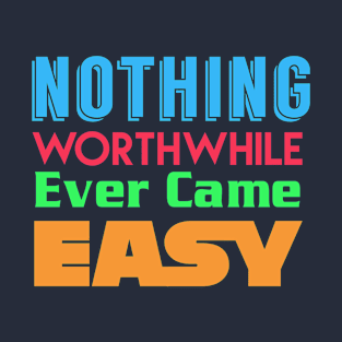 nothing worthwhile T-Shirt