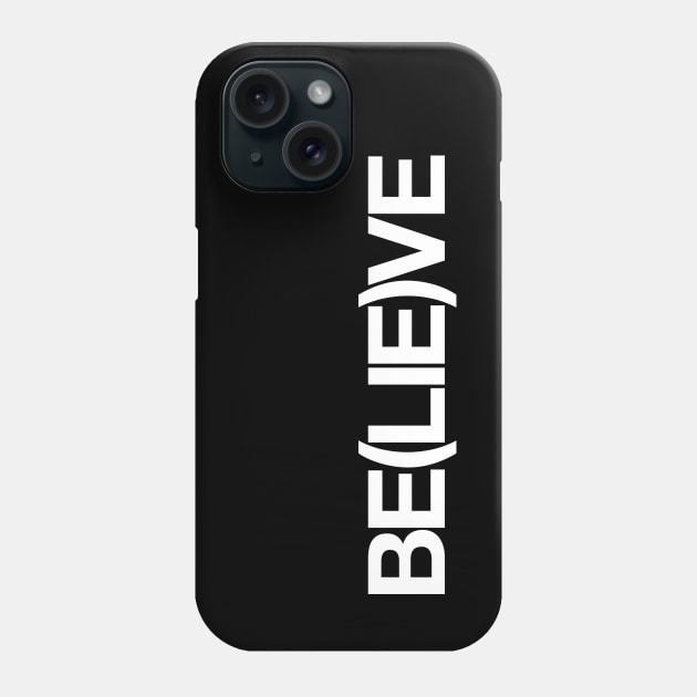 BE(LIE)VE Phone Case by Monographis