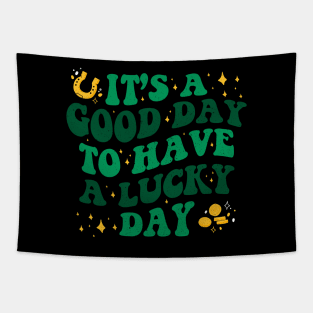 It’s A Good Day To Have A Lucky Day St Patricks Day Tapestry