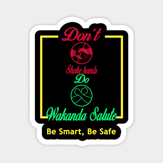 Anti Corona Spreading, Don't shake hands Do Wakanda Salute Be safe T-shirt Graphic T-Shirt Magnet by Every