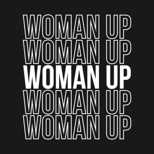 Woman Up Feminism Quote Woman Gift T-Shirt